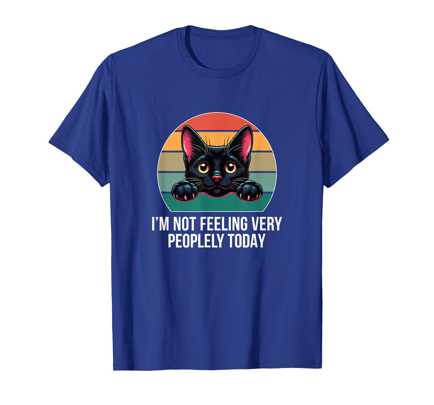 I'm Not Feeling Very Peopley Today - Cat - T-Shirt
