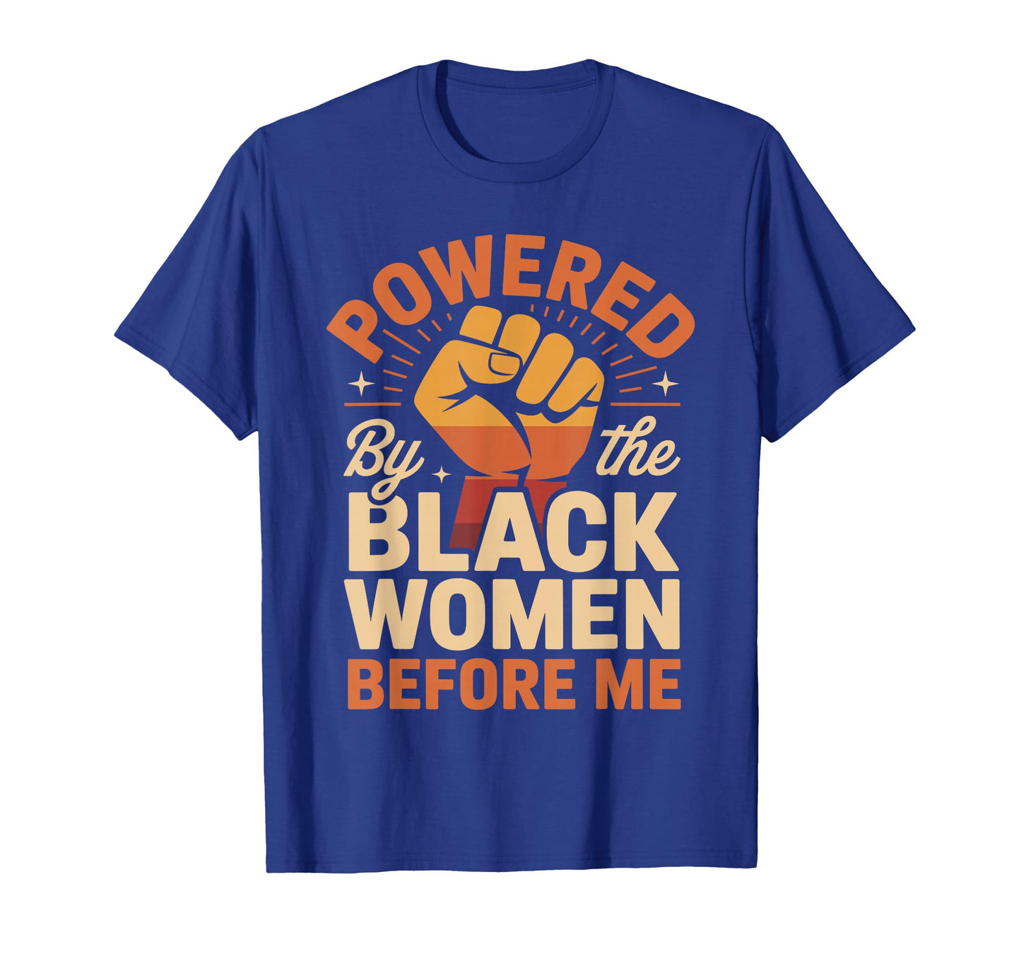 Powered by The Black Women Before Me Empowerment Pride T-Shirt