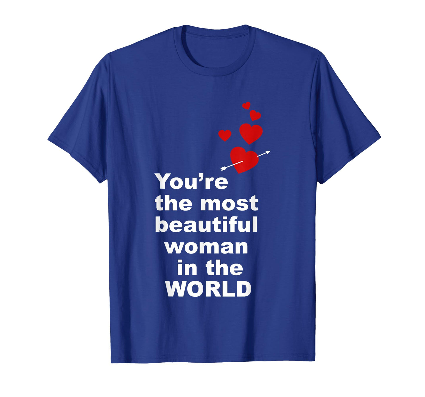 You're The Most Beautiful Woman in World T-Shirt