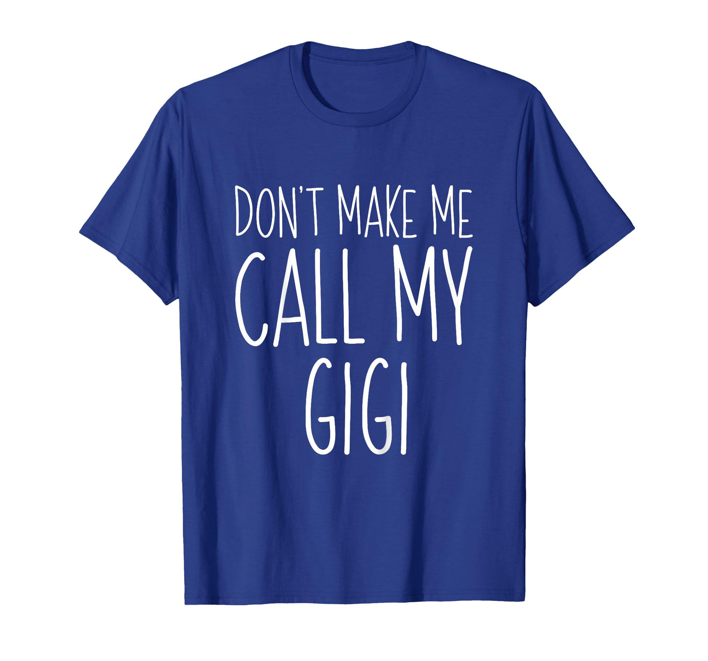 Don't Make Me Call My Gigi Shirt Funny Kids Boy Girl T-Shirt