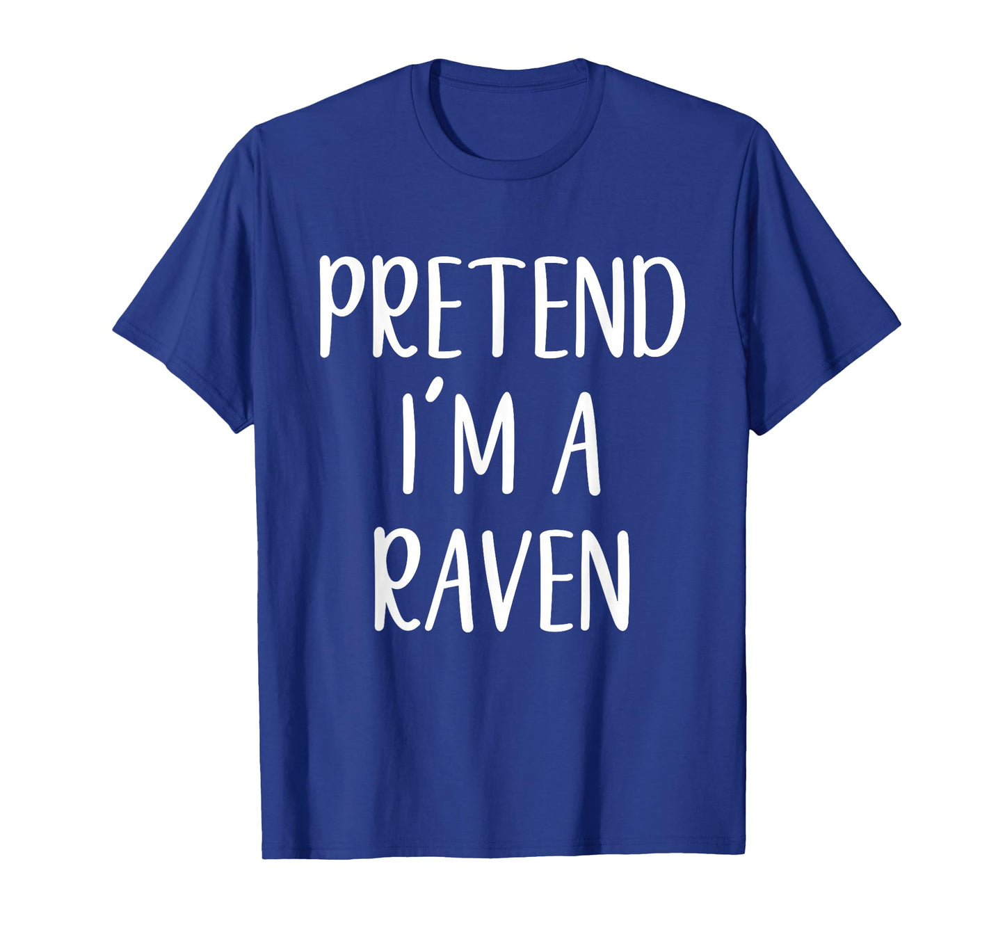 Pretend I'm A Raven Costume Halloween Funny Easy Adult Kid T-Shirt
