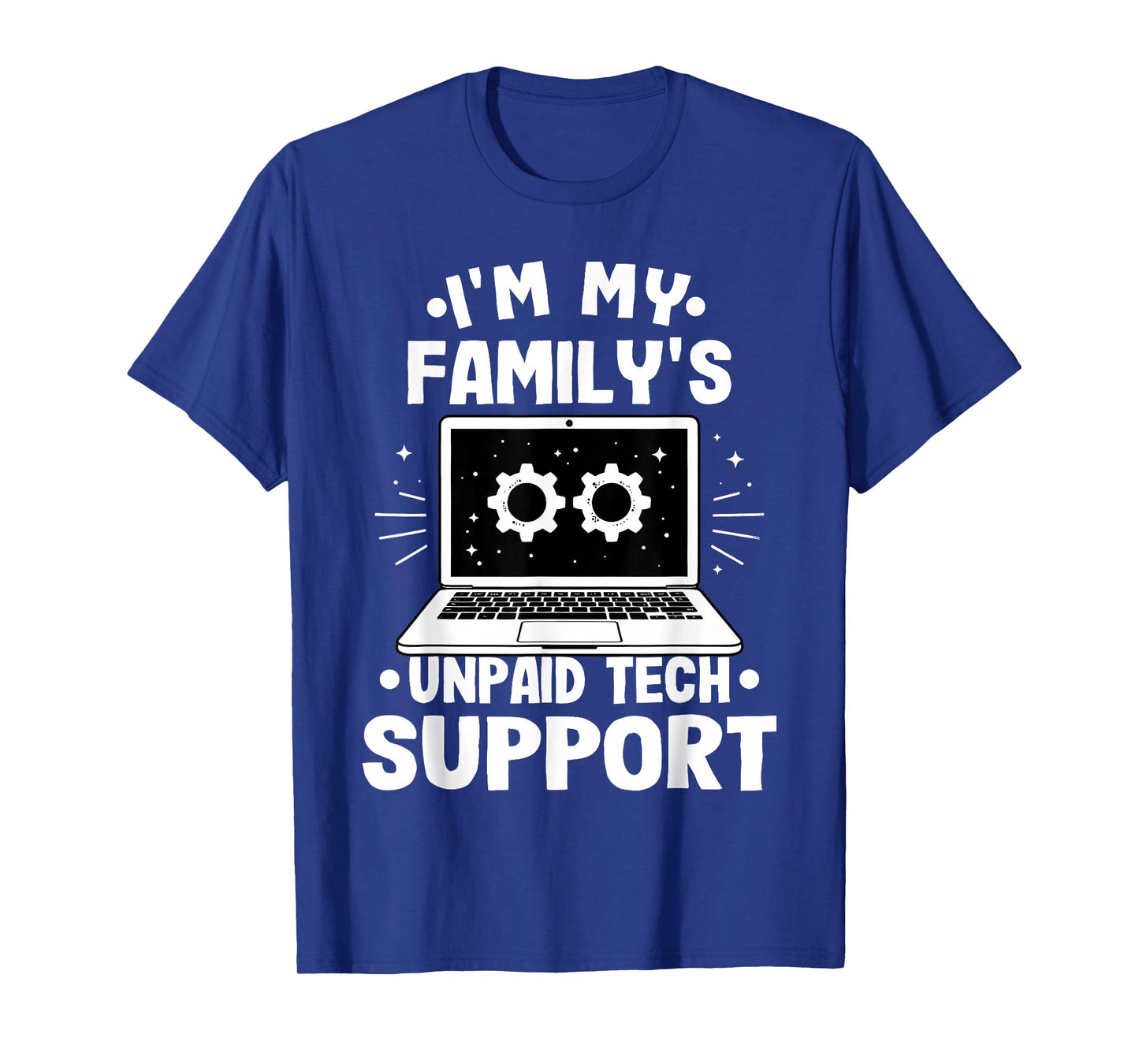 I'm My Family's Unpaid Tech Support Funny Computer Engineer T-Shirt