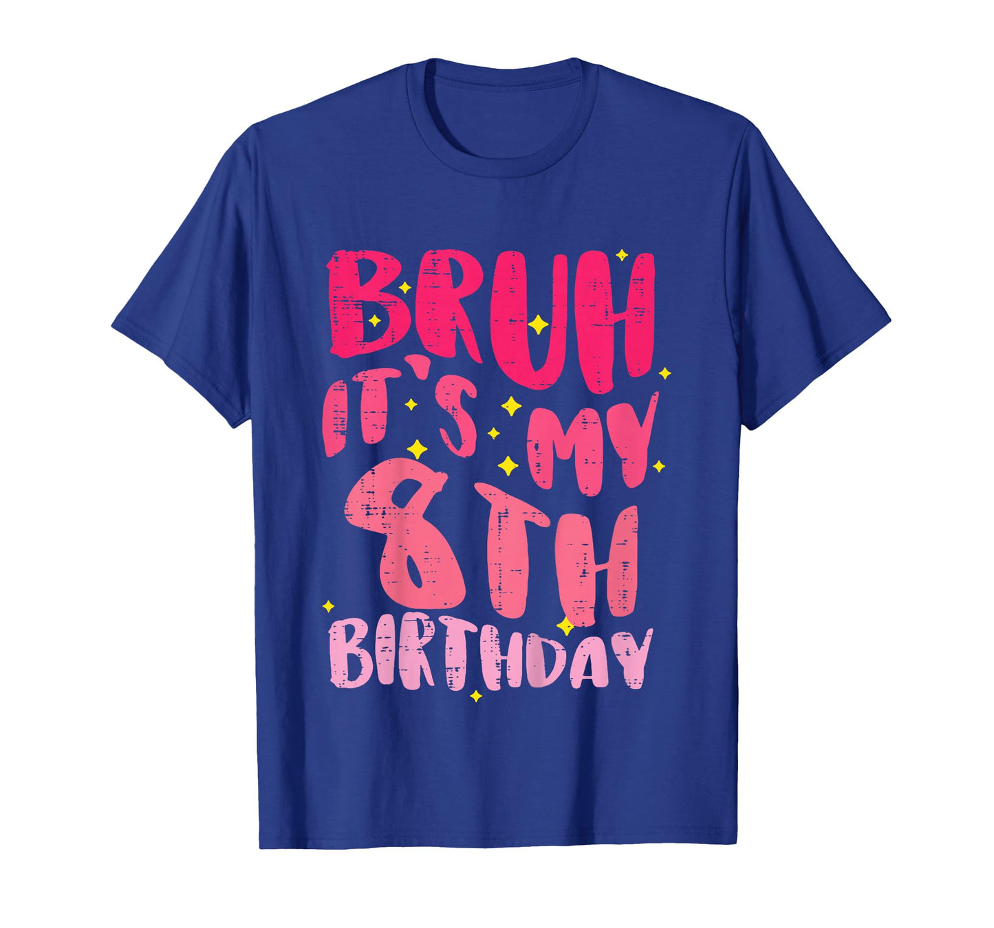 Bruh Its My 8th Birthday Pink 8 Year Old Bday Groovy Girls T-Shirt