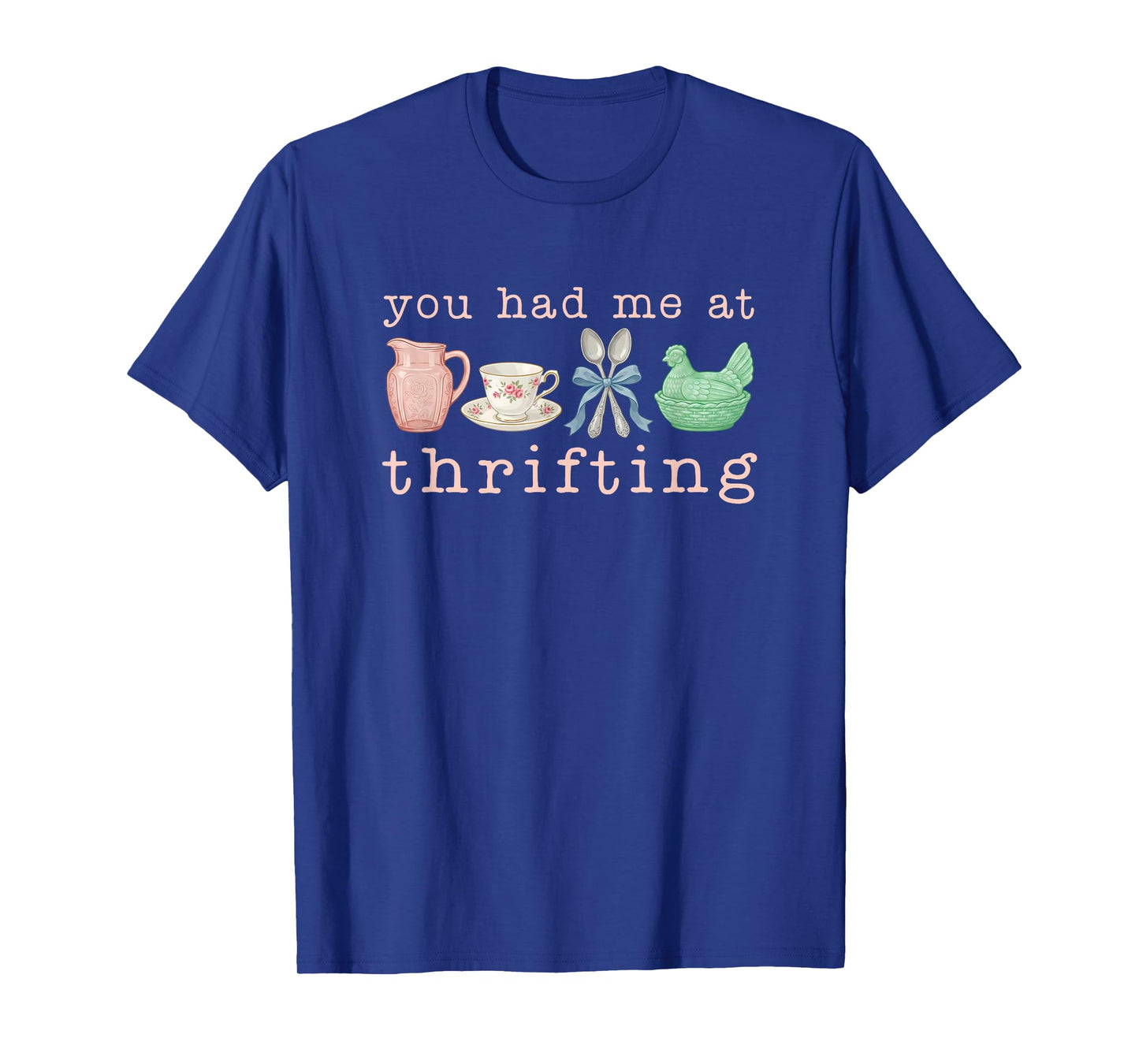 You Had Me At Thrifting T-Shirt