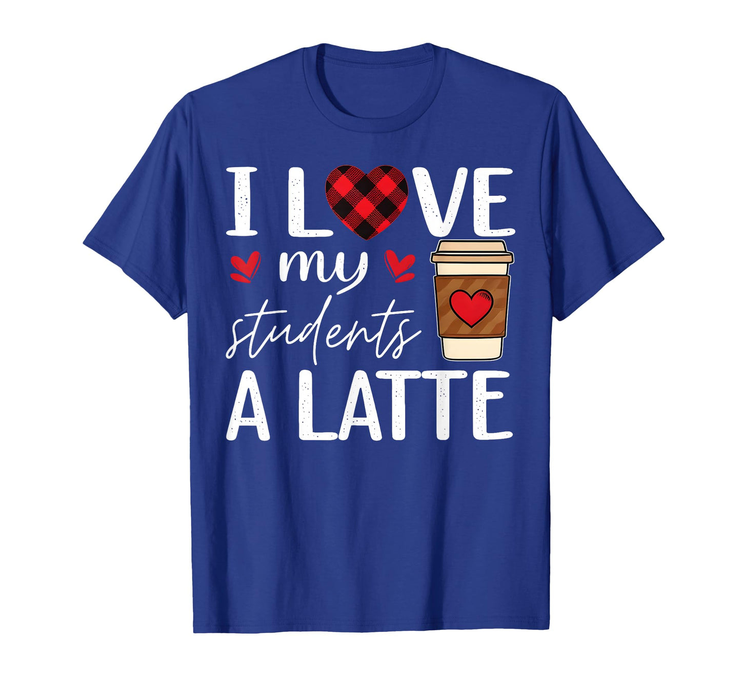 I Love My Class A Latte Coffee Women Teachers Valentine Day T-Shirt