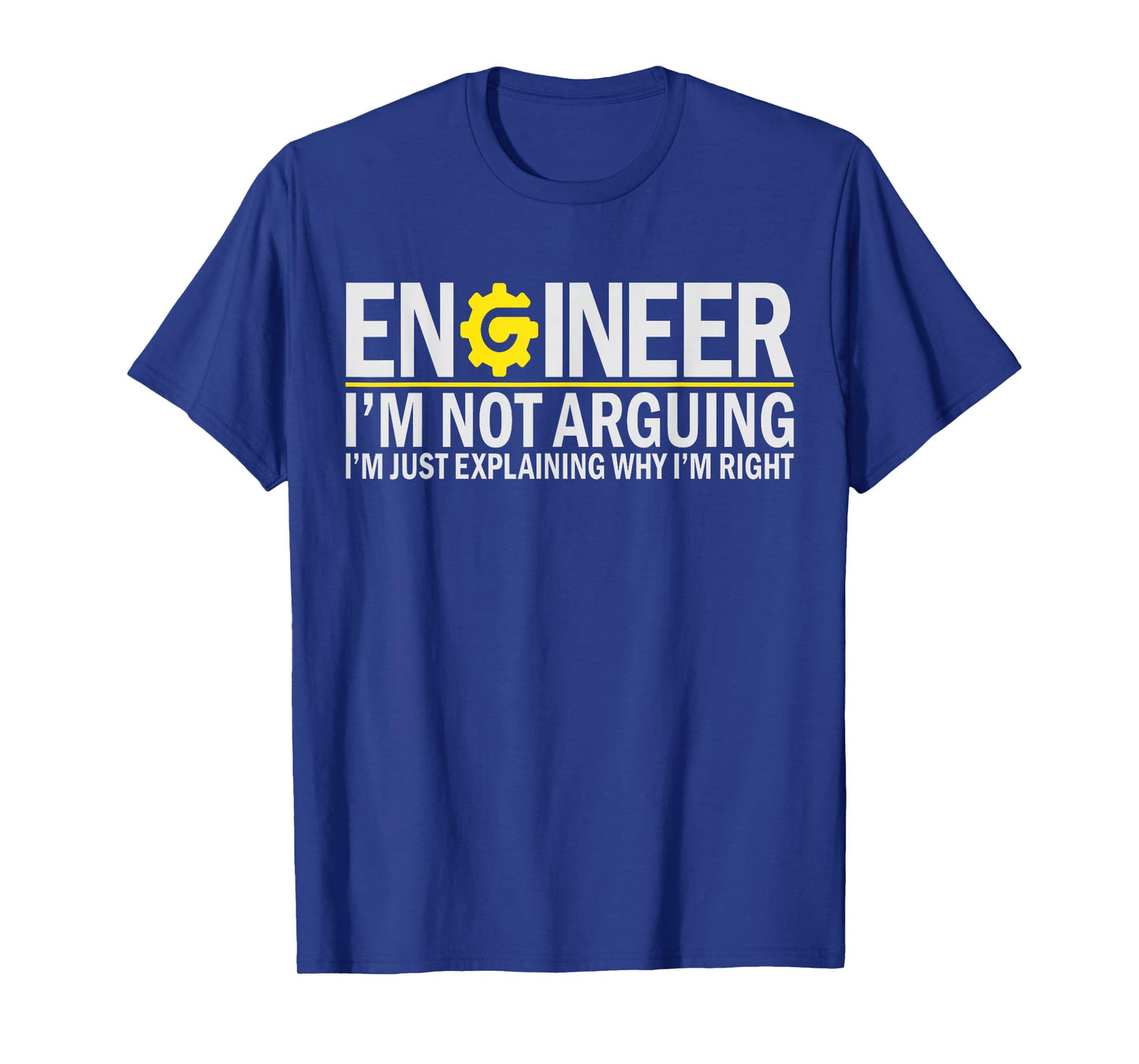 Engineer Nerd I'm Not Arguing Funny Engineering Student T-Shirt