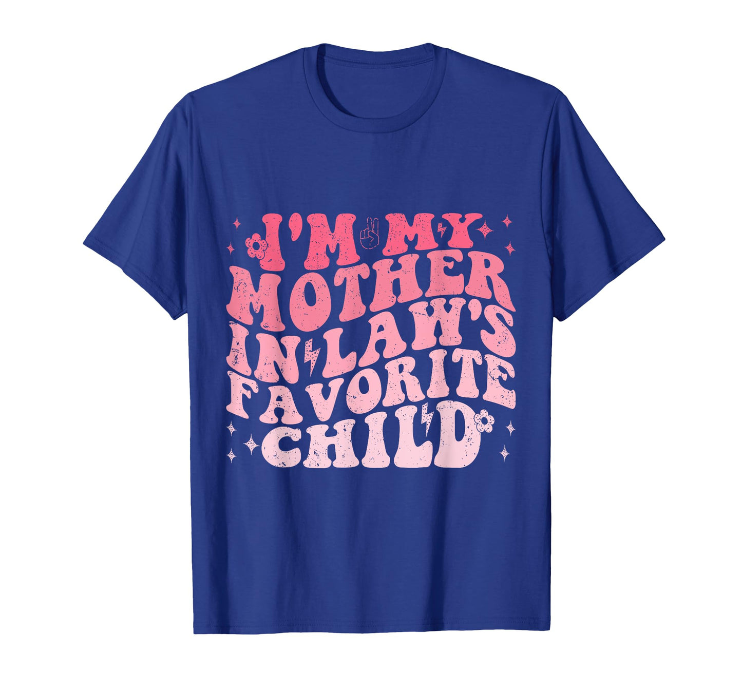 I'm My Mother In Laws Favorite Child Funny Parent Men Women T-Shirt