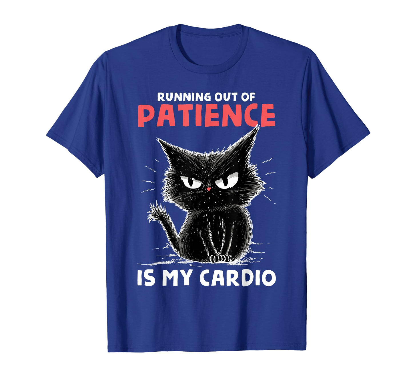 Running Out of Patience is My Cardio Funny Cat Trail Runner T-Shirt