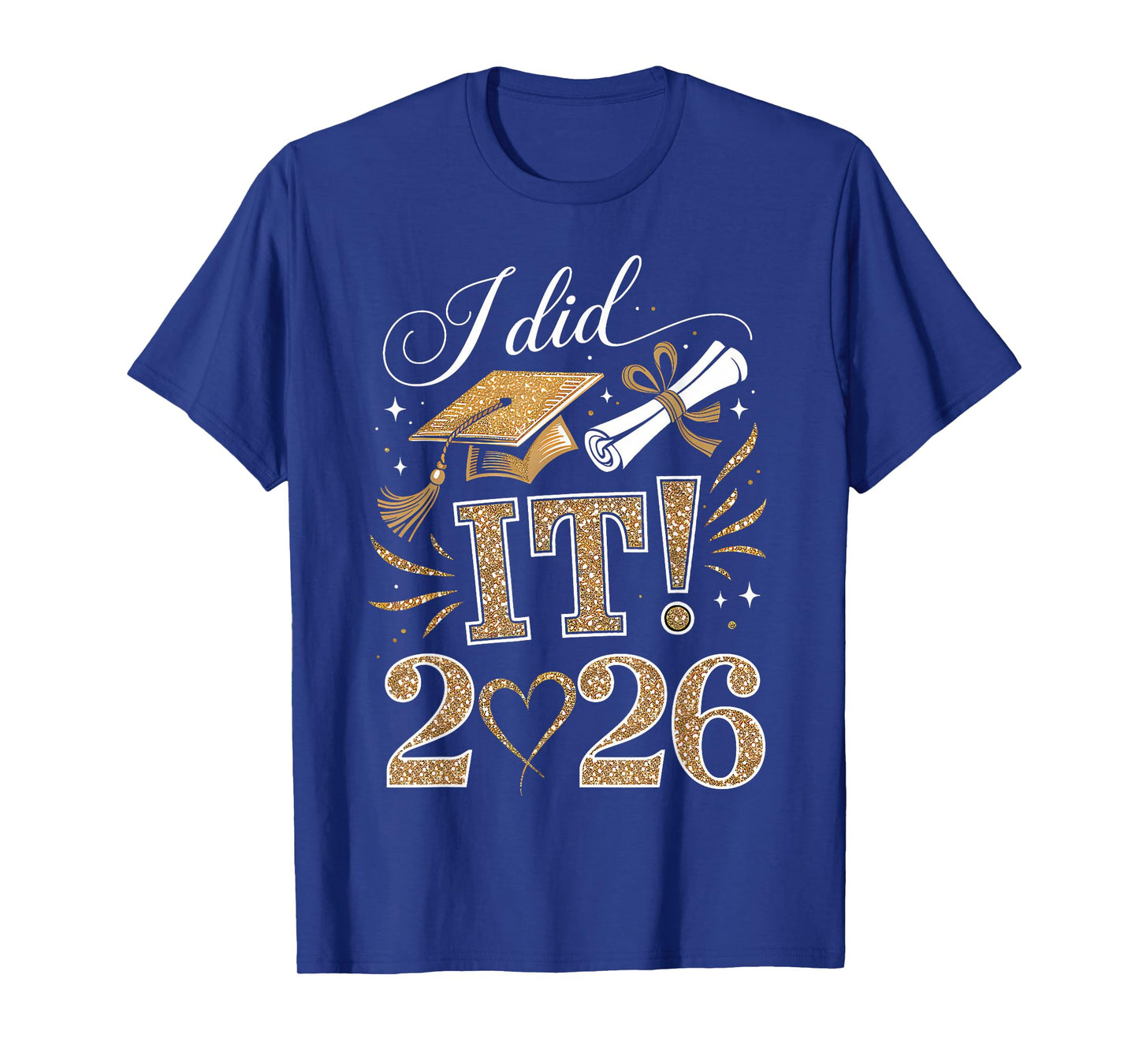 I Did It Graduation 2026 Graduate Class of 2026 Men Women T-Shirt