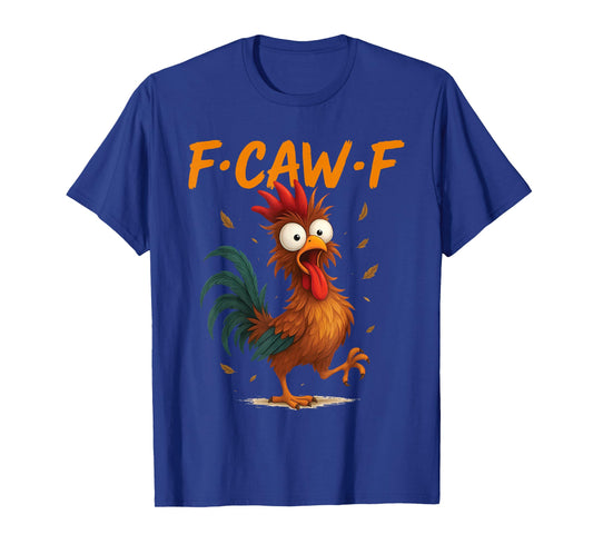 f-caw-f Funny Gifts Chicken Quote kaw Meme f caw f Men fcawf T-Shirt
