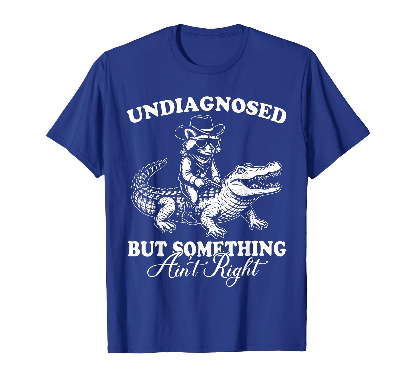Undiagnosed But Something Ain't Right Raccoon Crocodile T-Shirt