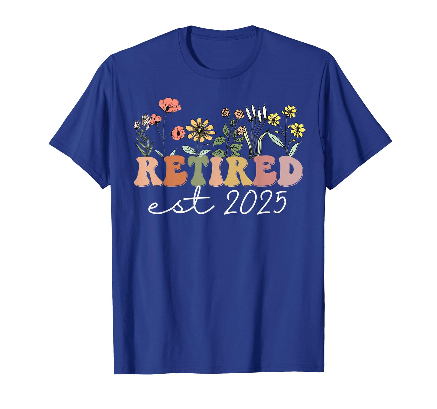 Retired 2025 Funny Retirement Tees For Women 2025 Wildflower T-Shirt