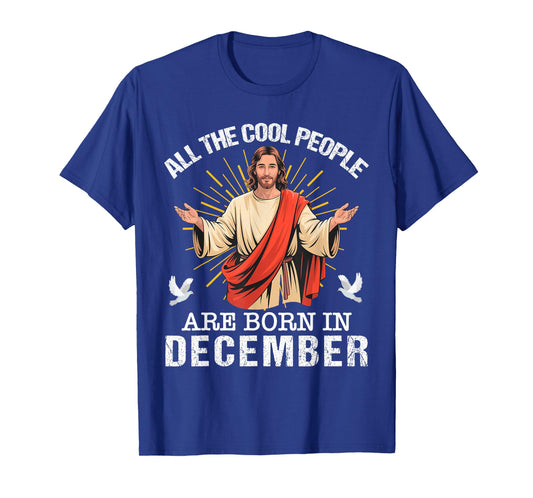 Cool People are Born in December Christian Jesus Christmas T-Shirt