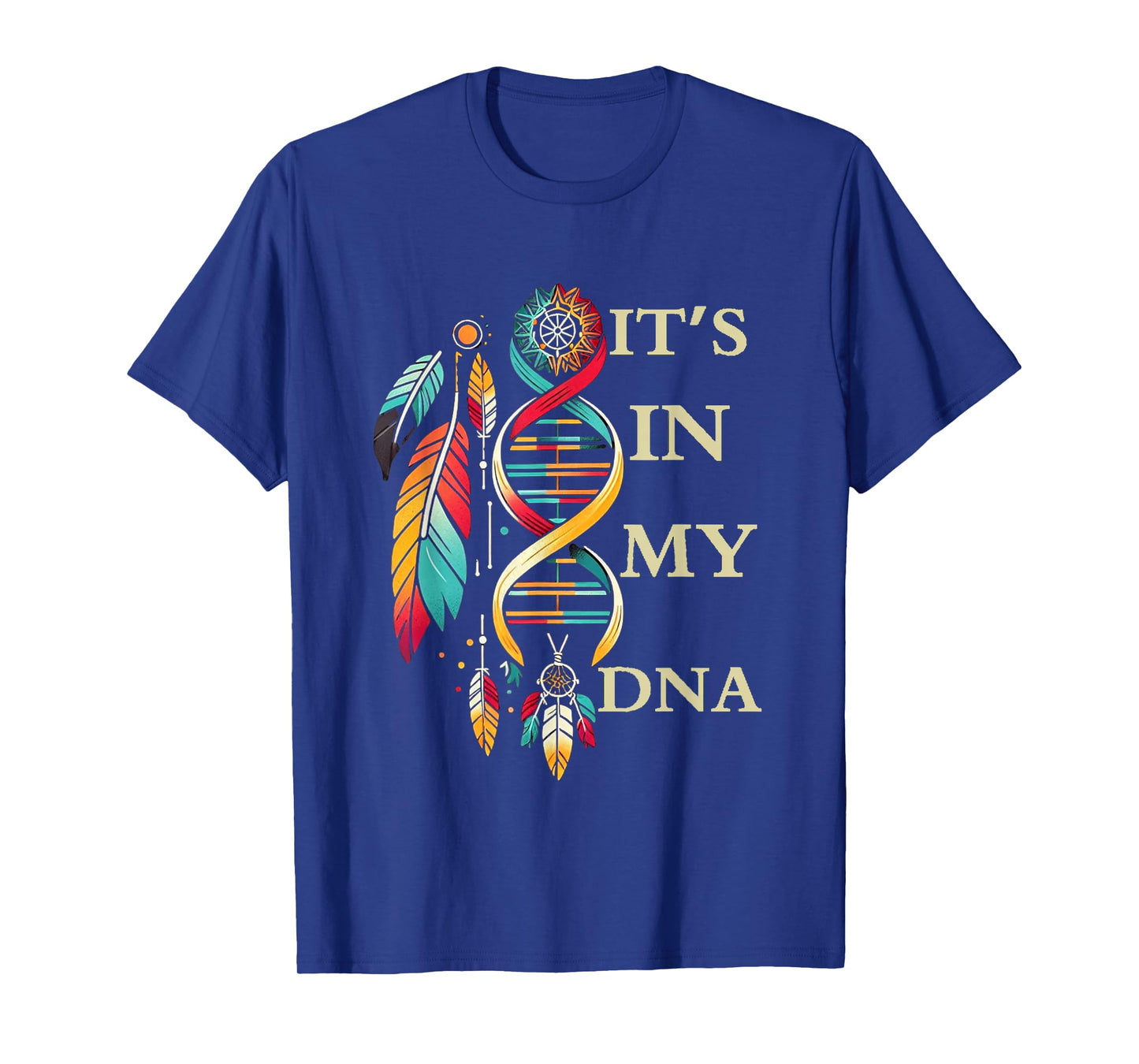 It's In My DNA indigenous Native American Indian Day Pride T-Shirt