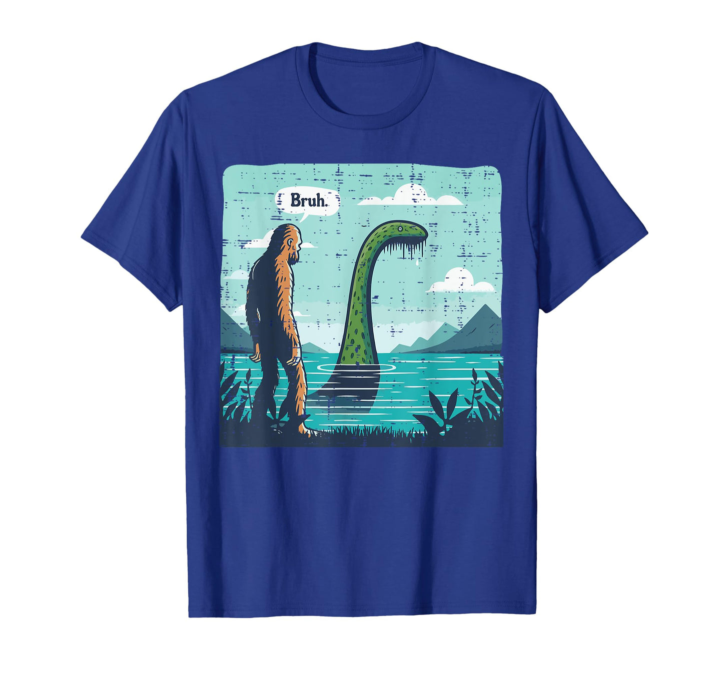 Bigfoot Bruh Loch Ness Funny Saying Sasquatch Men Women Kids T-Shirt