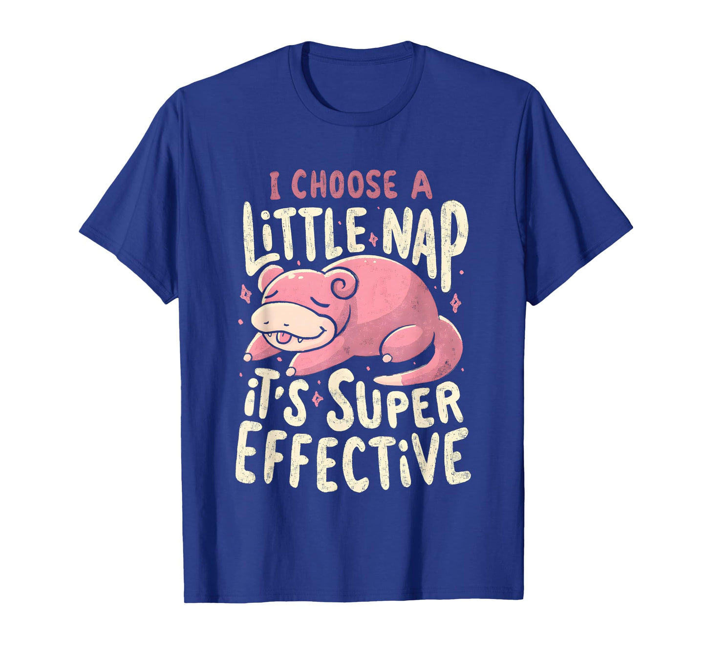 Slowpoke I Choose A Little Nap It's Super Effective T-Shirt