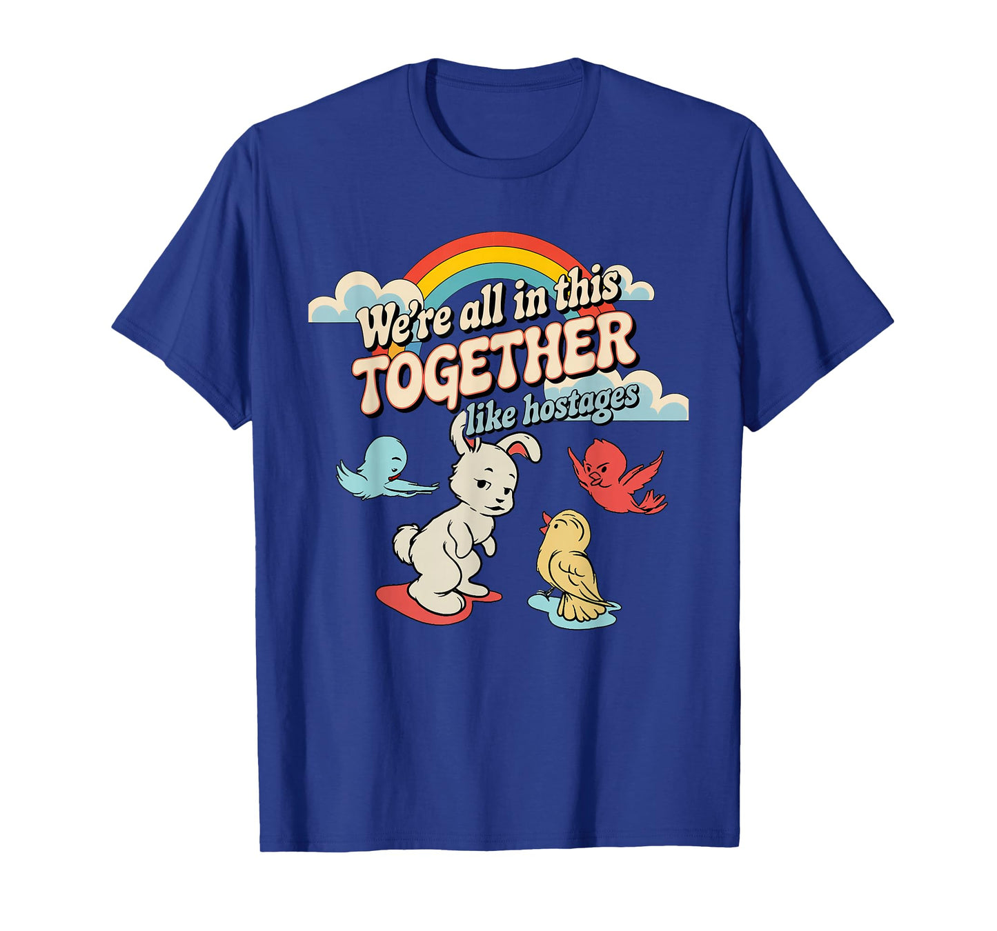 We're All in This Together Like Hostages T-Shirt