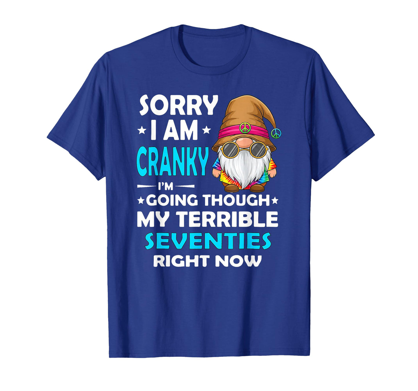 Sorry I Am Cranky I'm Going Through My Terrible Seventies T-Shirt