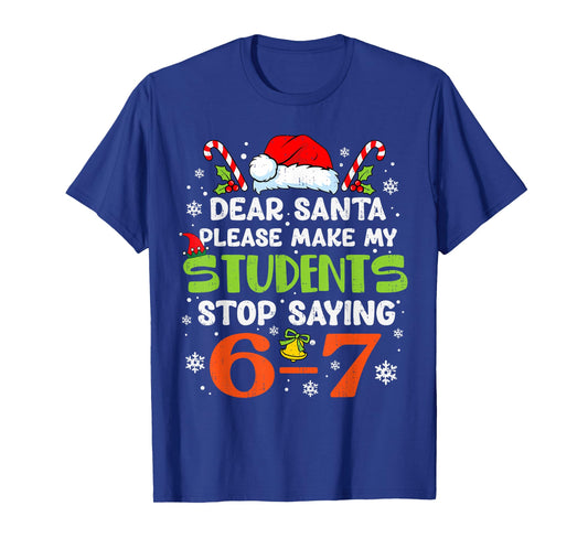 Students Stop Saying 6 7 Christmas Teacher Six Seven 67 Meme T-Shirt