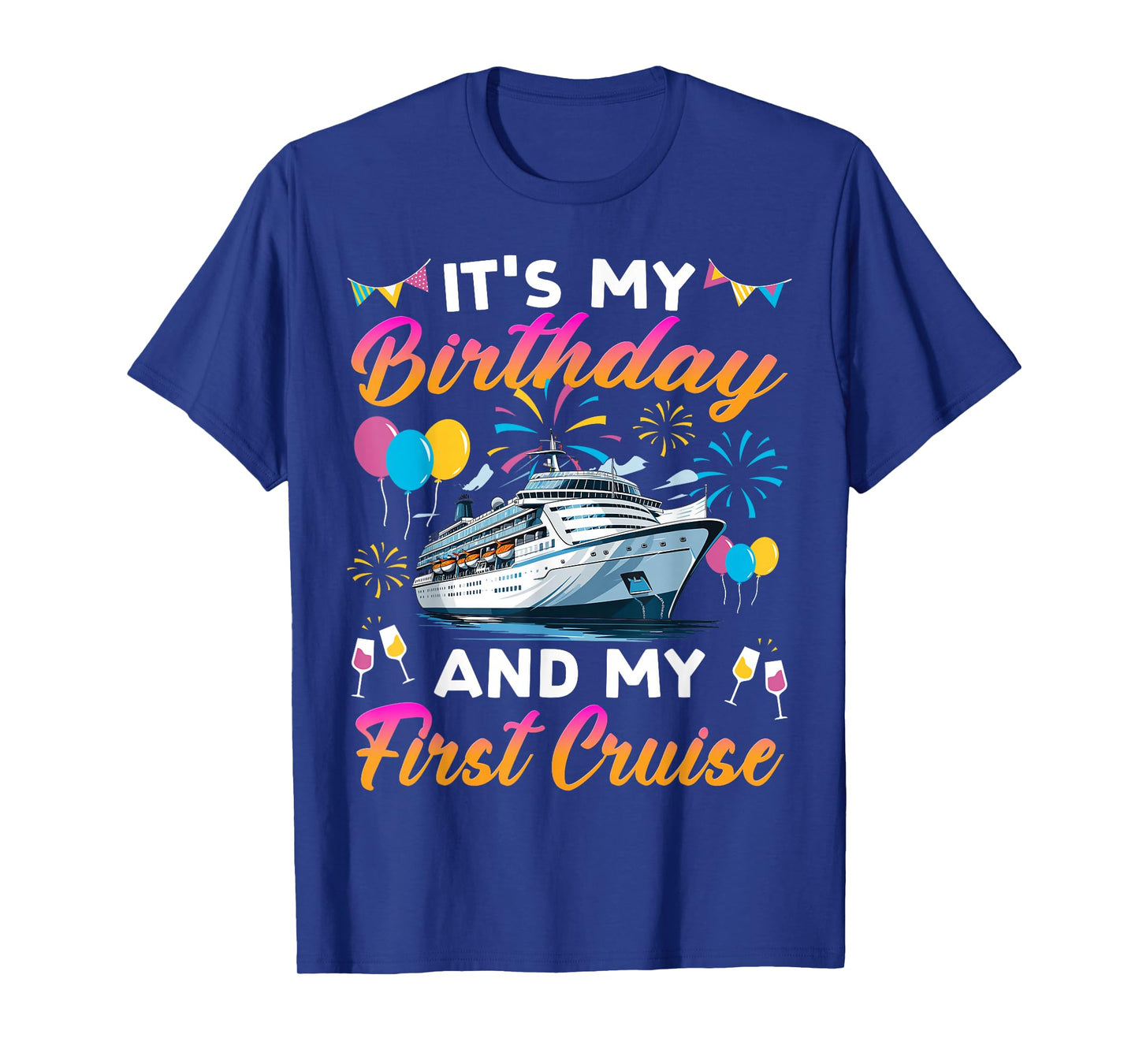 It's My Birthday And My First Cruise Birthday Celebration T-Shirt