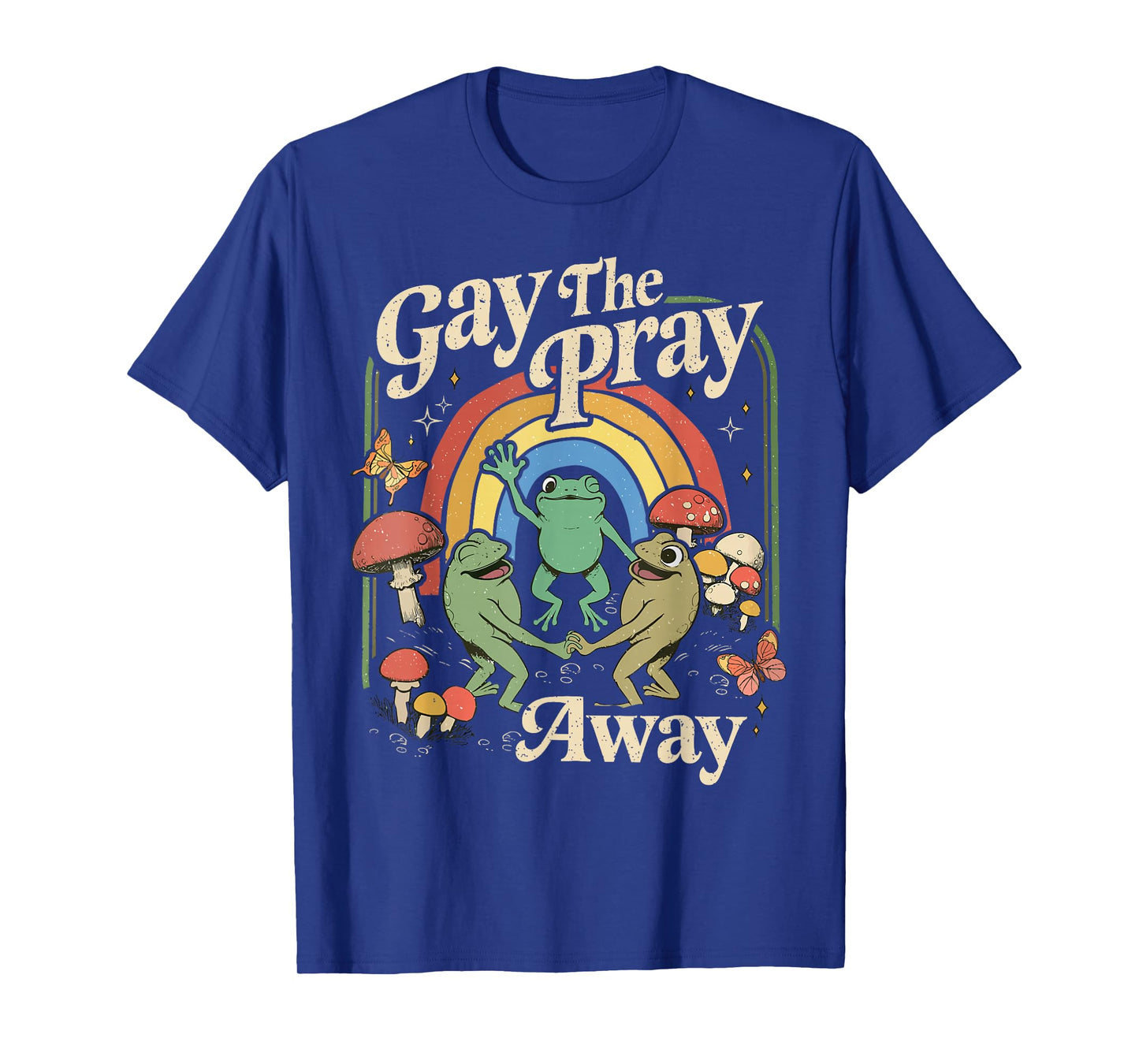 Gay The Pray Away Rainbow Funny Meme Frogs LGBT Pride LGBTQ T-Shirt