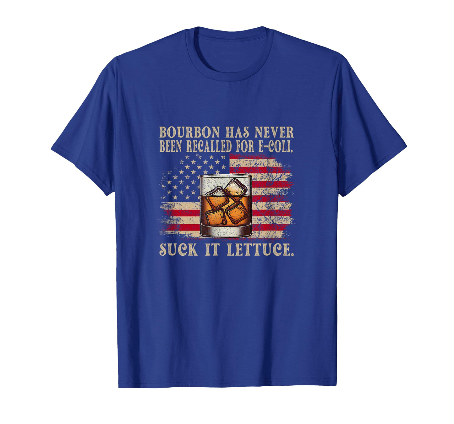 Bourbon Has Never Been Recalled For E-coli Suck It Lettuce T-Shirt