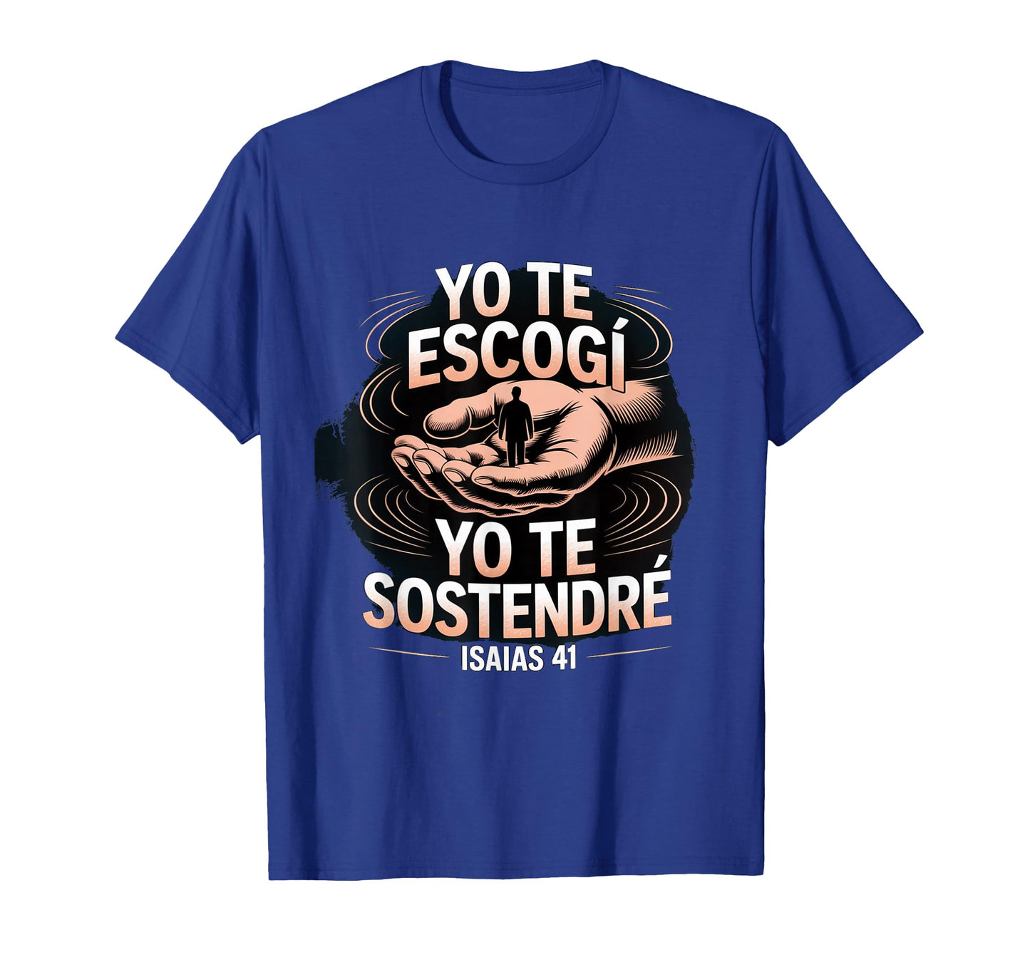 I Chose You, I Will Sustain You Isaiah 41 T-Shirt