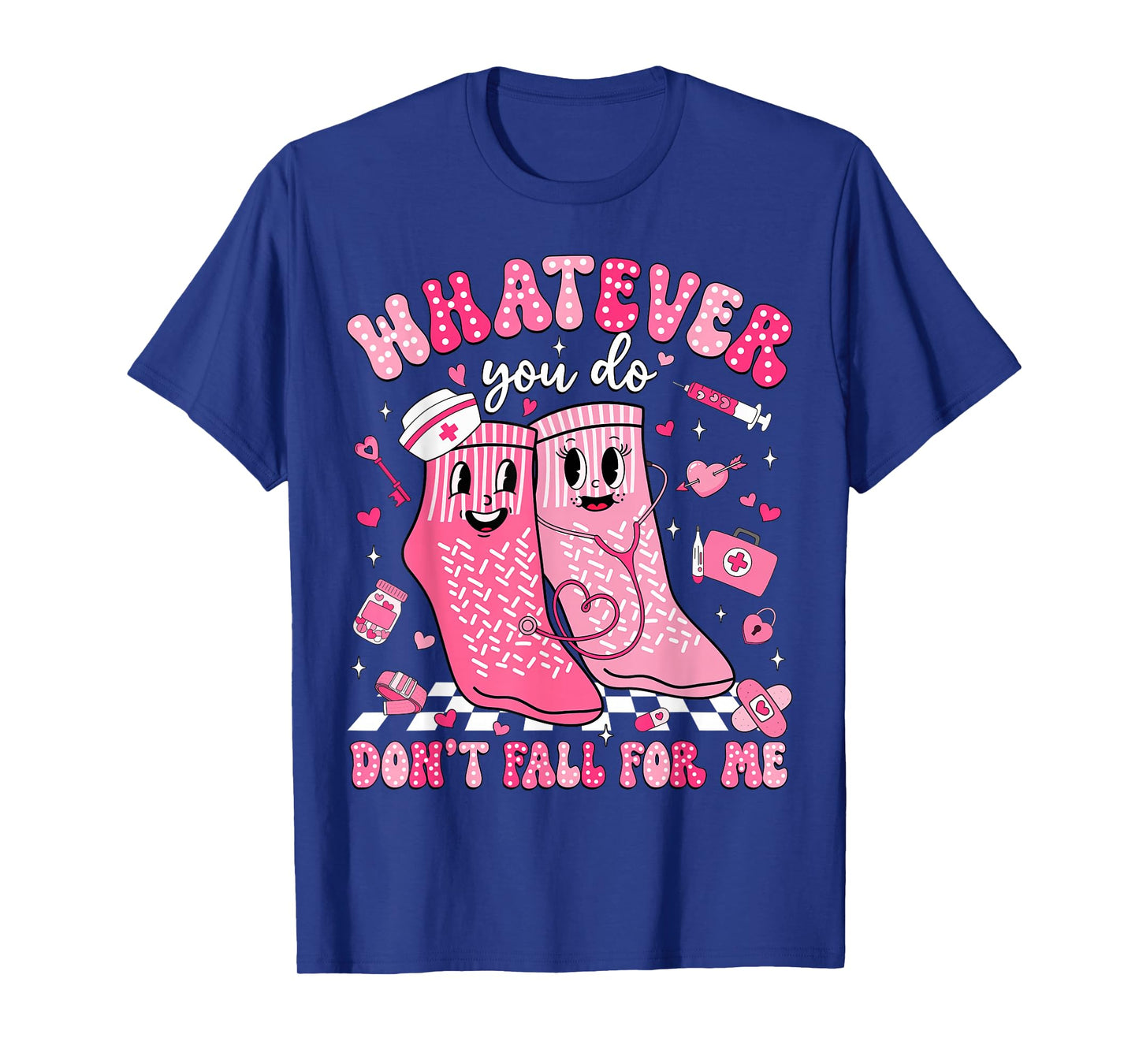 Whatever You Do Don't Fall for Me RN PCT CNA Nurse Valentine T-Shirt