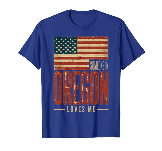 Someone in Oregon Loves Me US Flag T-Shirt