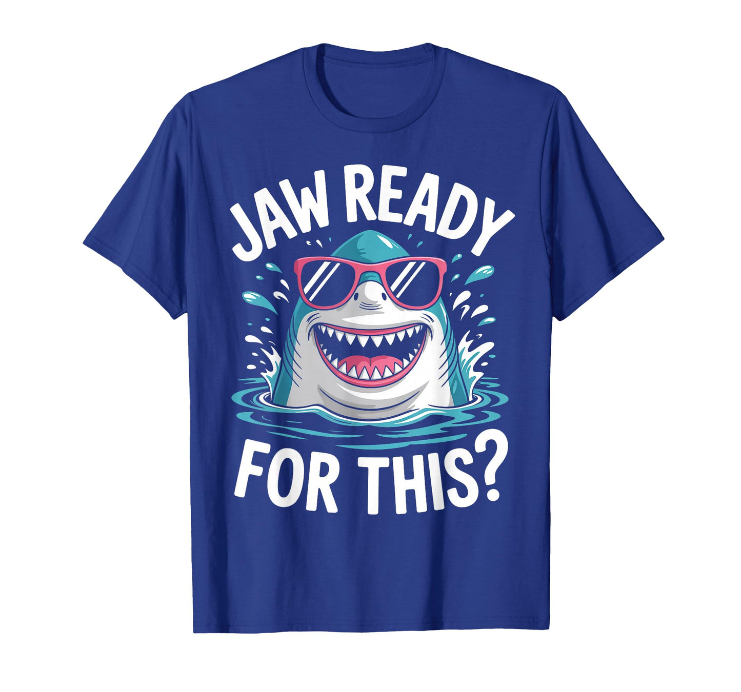 Jaw Ready For This Shark Ocean Funny Gifts For Men Women Kid T-Shirt