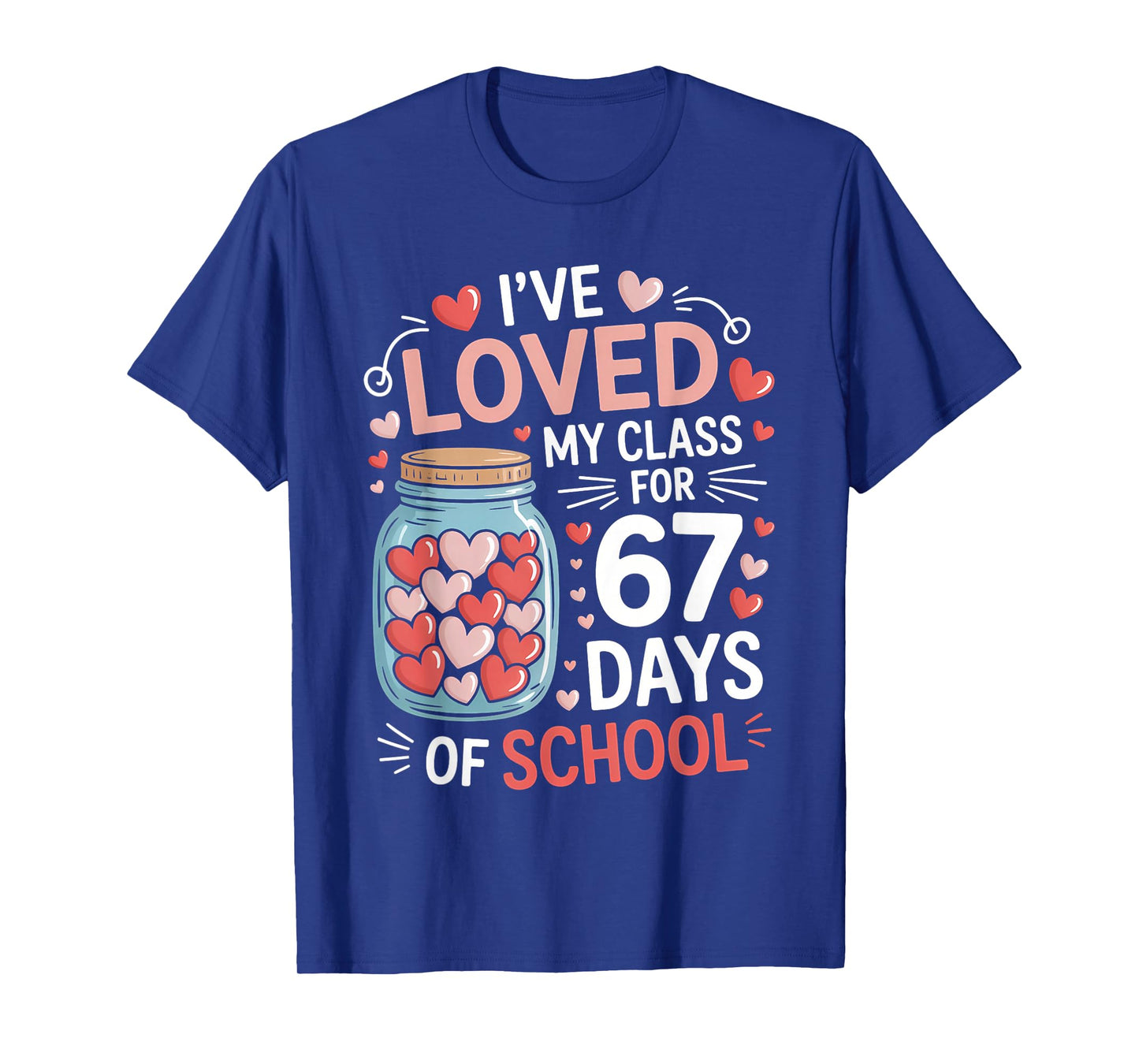Loved My Class for 67 Days of School Valentine's Day Teacher T-Shirt
