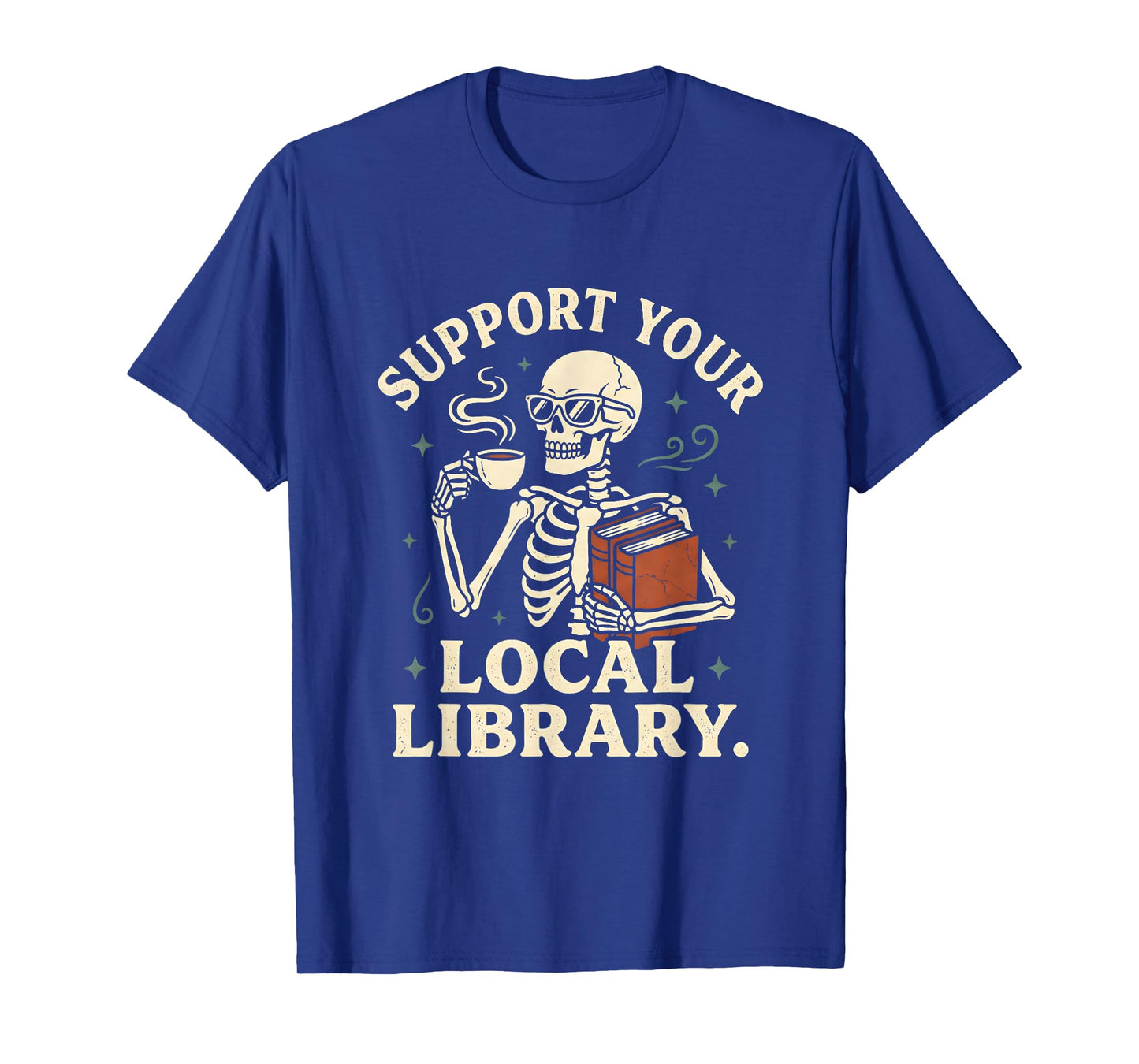 Support Your Local Library Skeleton Reading Books Librarian T-Shirt