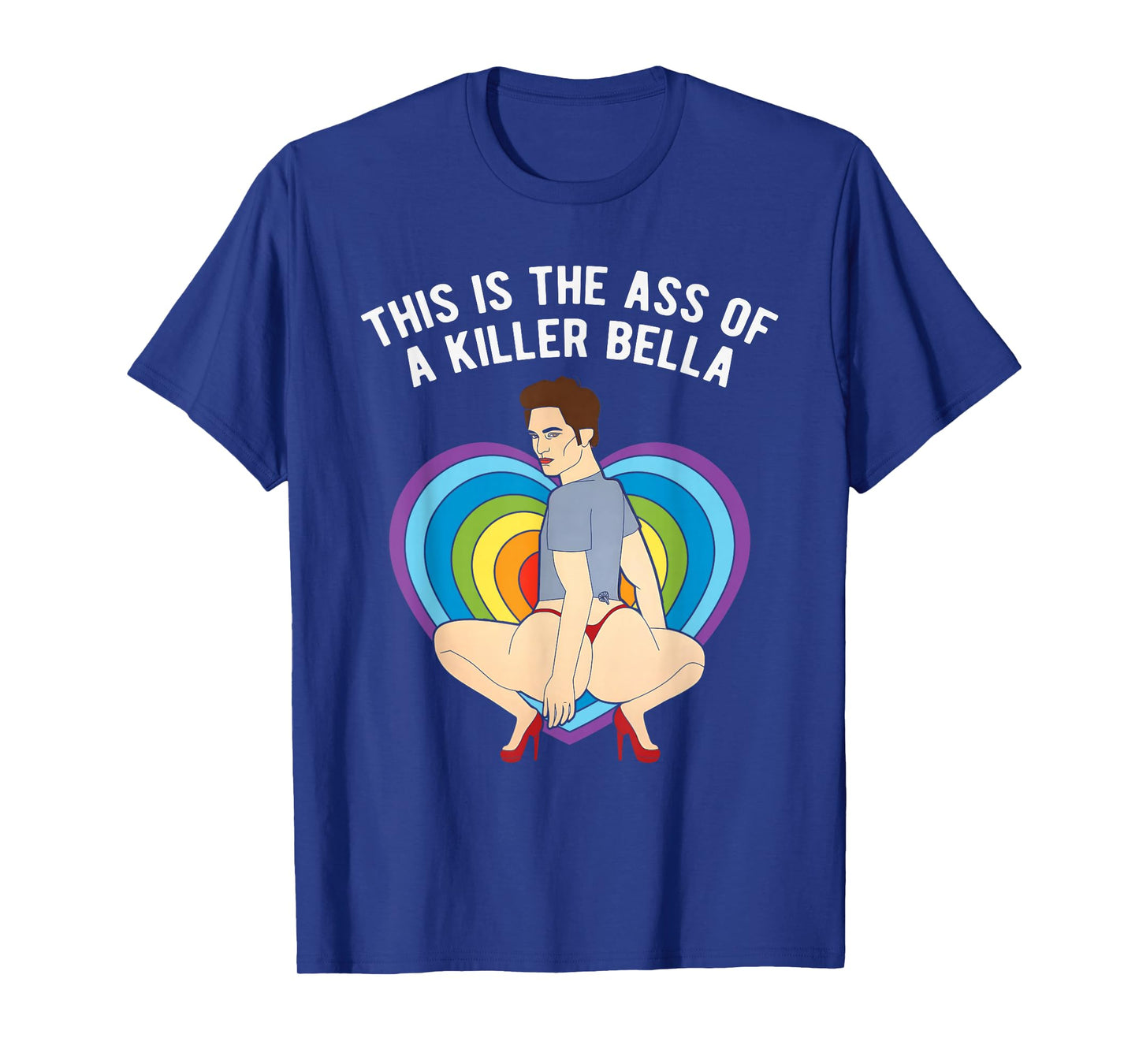 LGBT This Is The Ass of A Killer Bella Funny Gay Pride T-Shirt