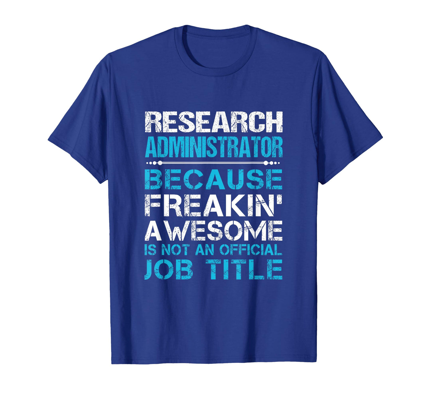 Research Administrator - Freaking Awesome T-Shirt