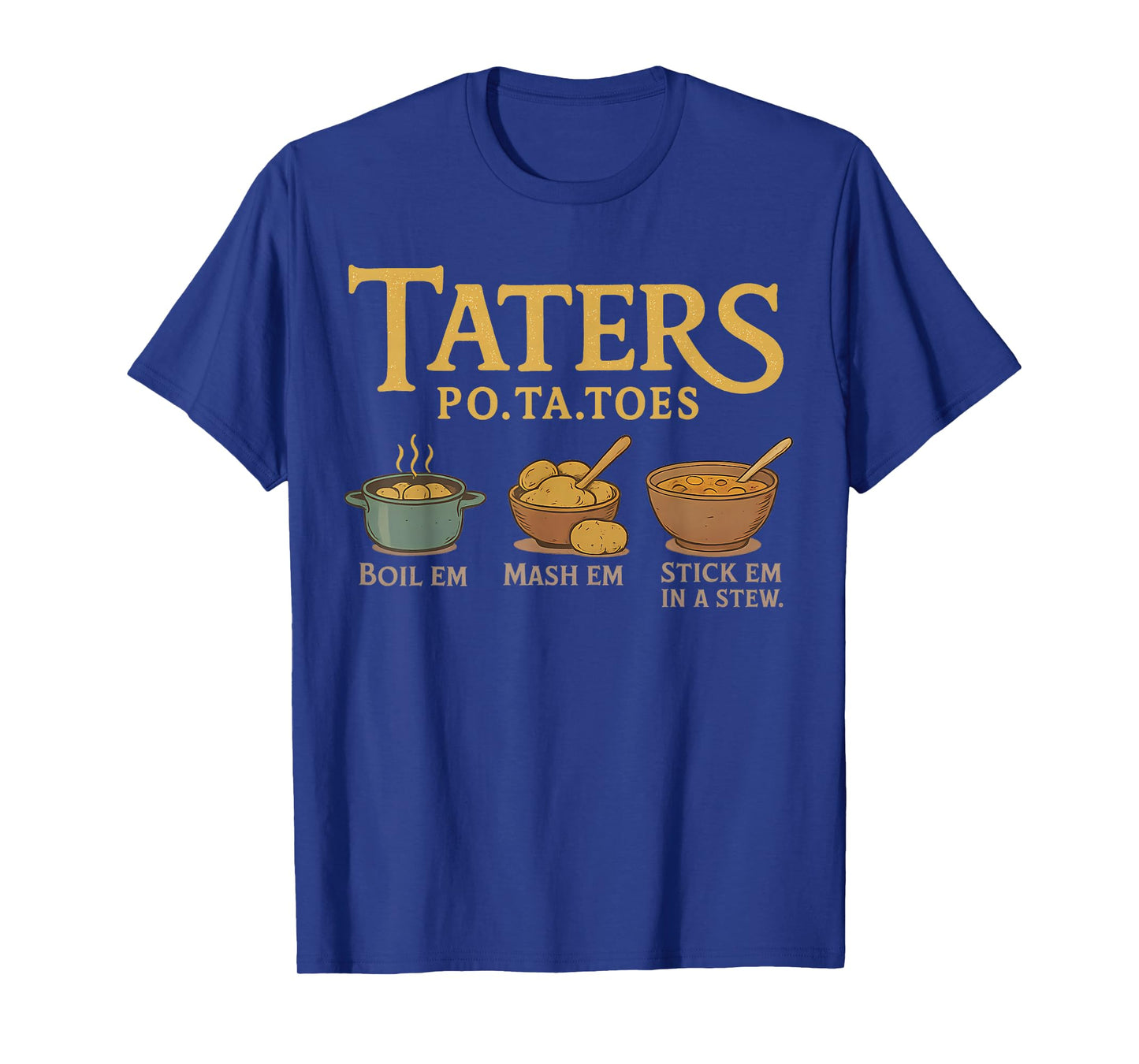 Taters Po-ta-toes T-Shirt