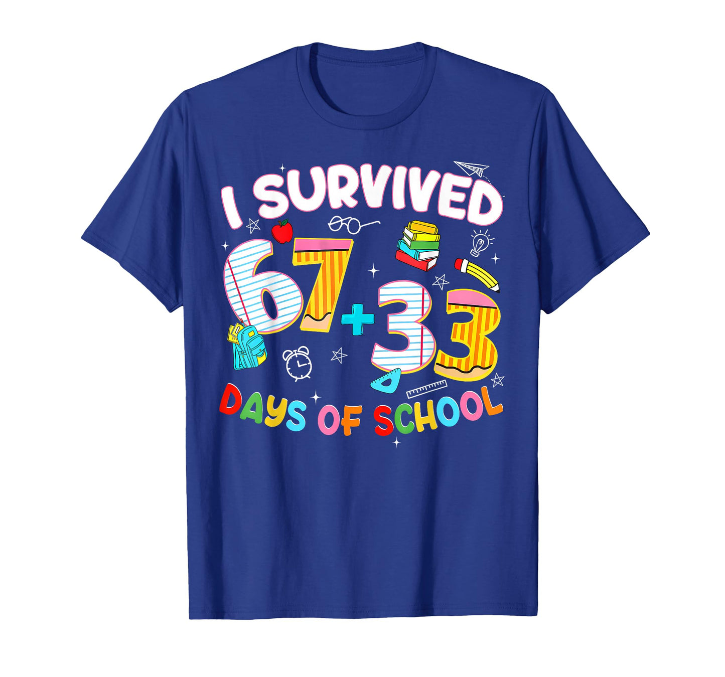 I Survived 67 + 33 Day of School Six Seven Funny Teacher T-Shirt