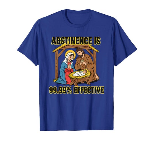 Jesus and Mary Abstinence is 99.99% Effective T-Shirt