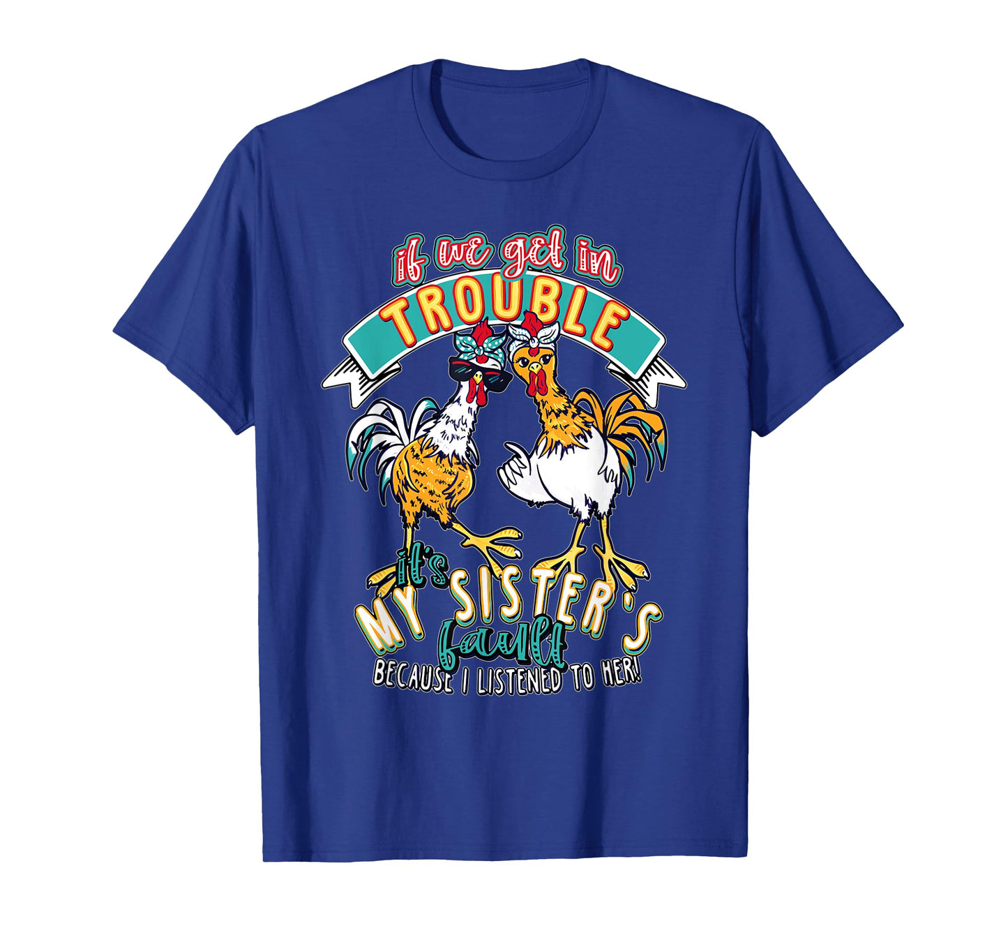 Vintage If We Get In Trouble It's My Sister's Fault Chicken T-Shirt