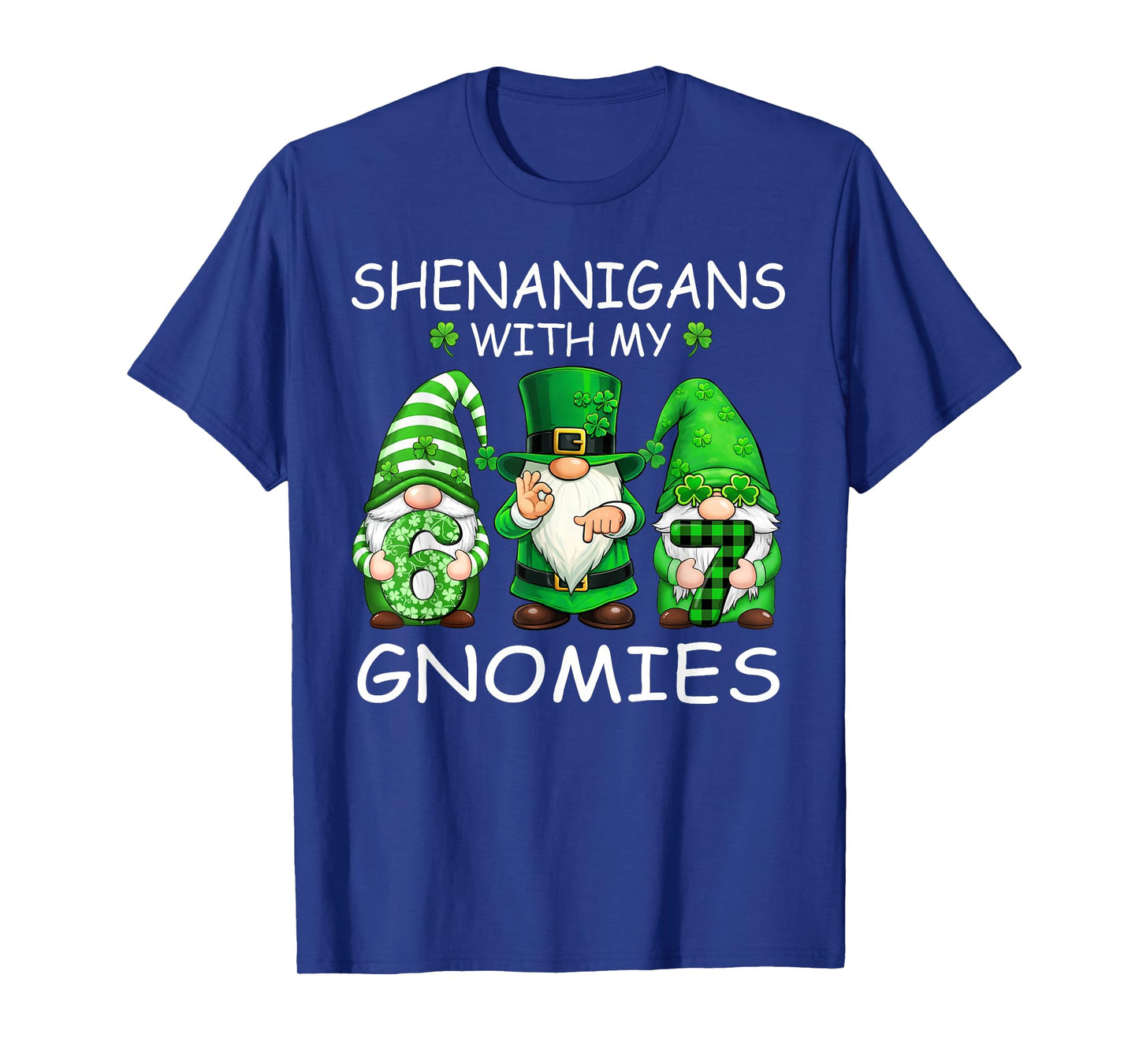 Shenanigans with My Gnomies Funny 6 7 Meme St Patricks Day T-Shirt