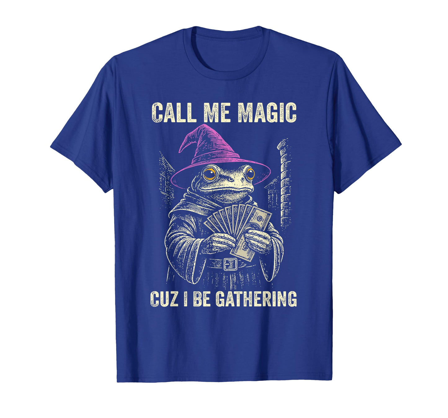 Call Me Magic Cuz I Be Gathering Funny Wizard Frog Mage T-Shirt