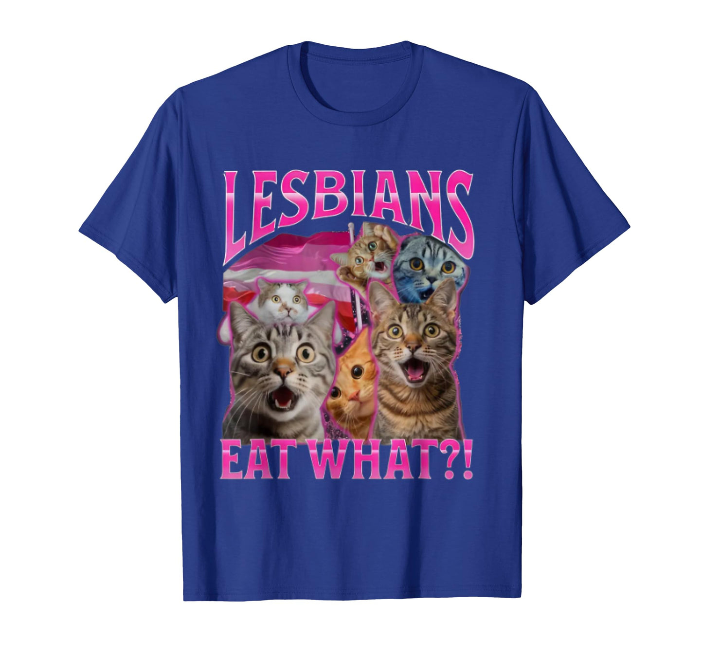 Lesbians Eat What? Funny Cat Rude Gay Pride LGBTQ T-Shirt