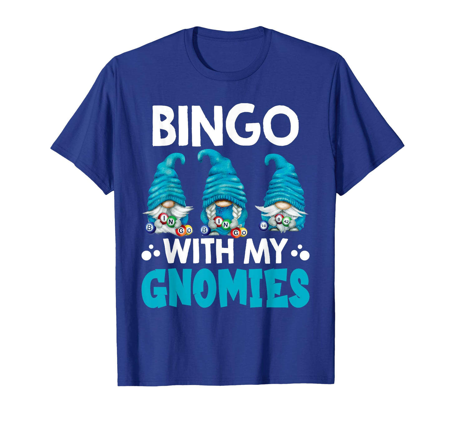 Bingo With My Gnomies Women Men Funny Bingo Gnome T-Shirt