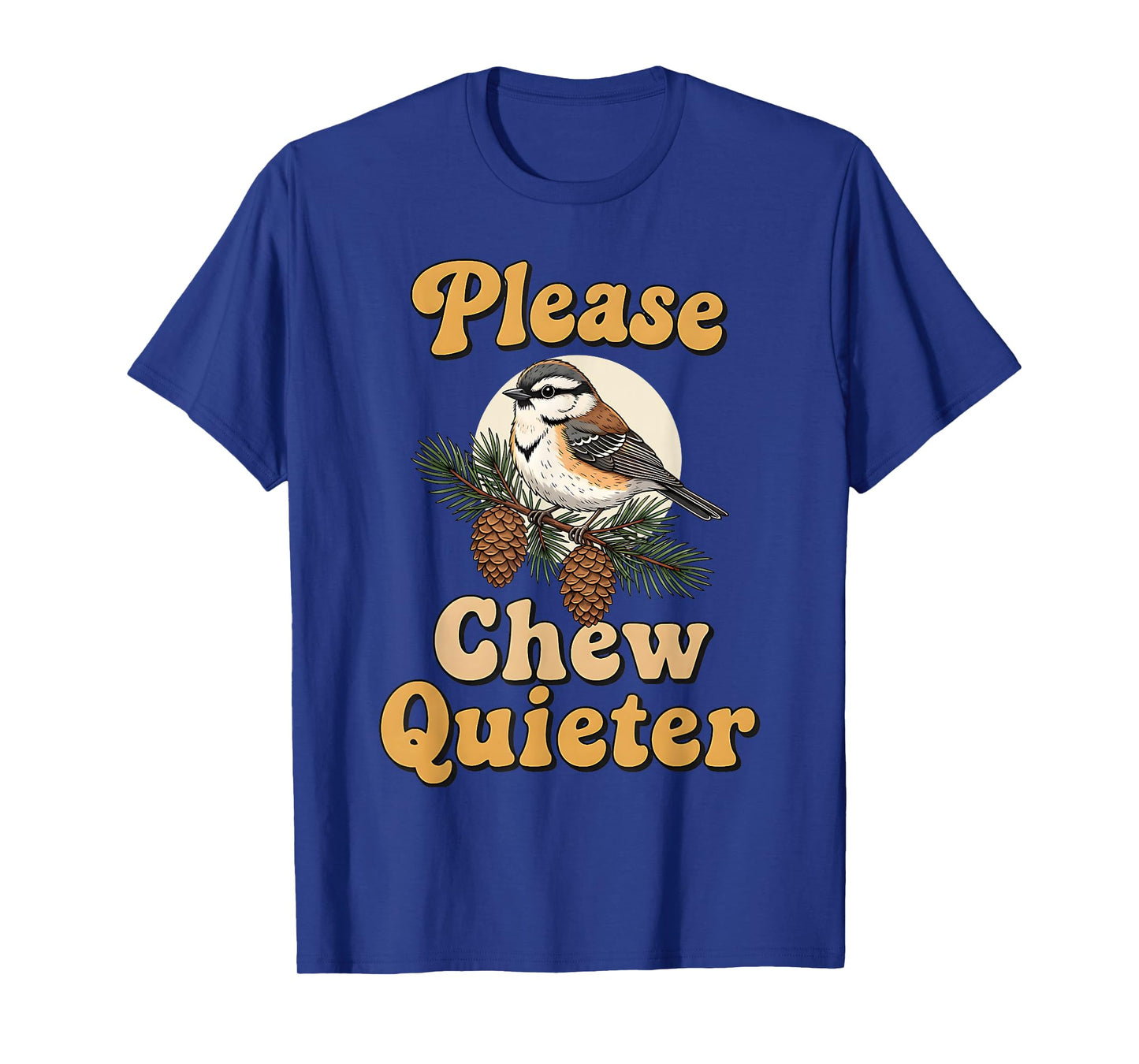 Please Chew Quieter Funny Bird Saying T-Shirt