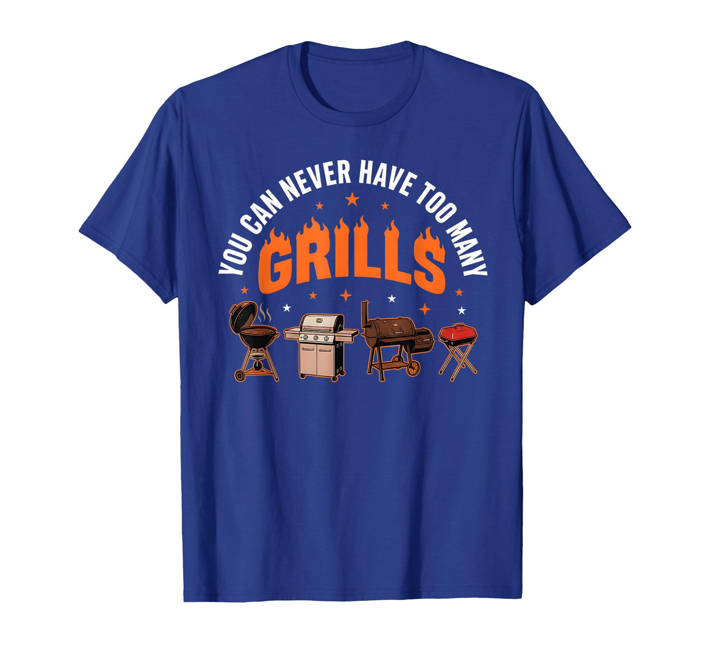Funny Barbecue Grilling You Can Never Have Too Many Grills T-Shirt