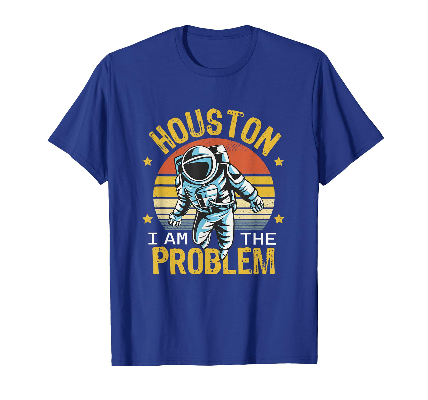 Houston I Am the Problem Funny Space Lovers Astronaut T-Shirt