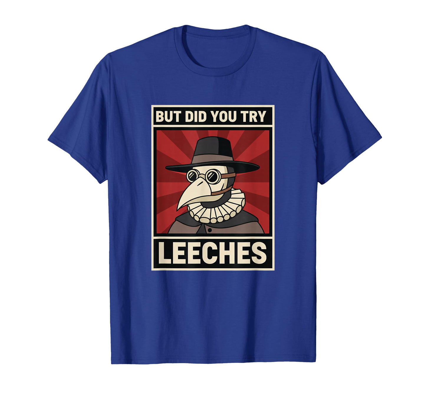 Doctor Plague Retro - But Did You Try Leeches T-Shirt