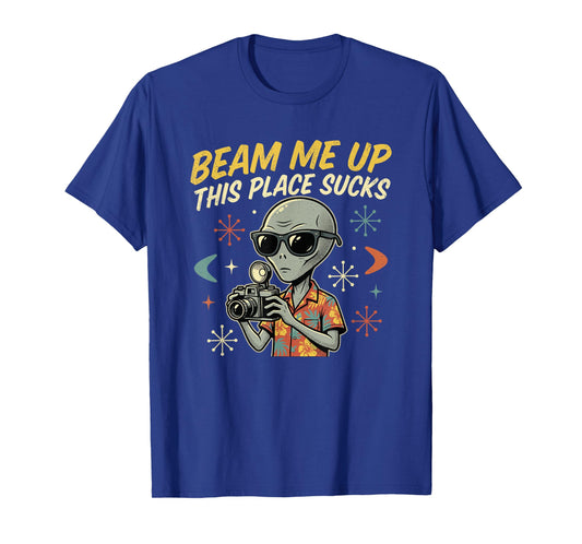 Beam Me Up This Place Sucks Funny Alien UFO T-Shirt