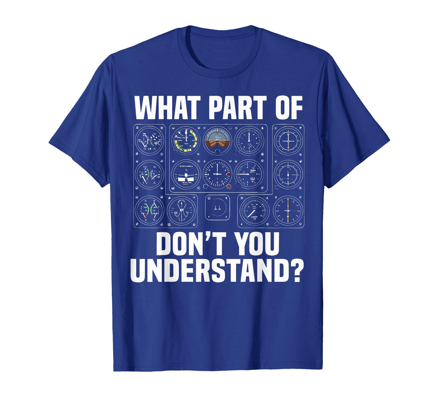 What Part of Airplane Instruments Don’t You Understand Gift T-Shirt