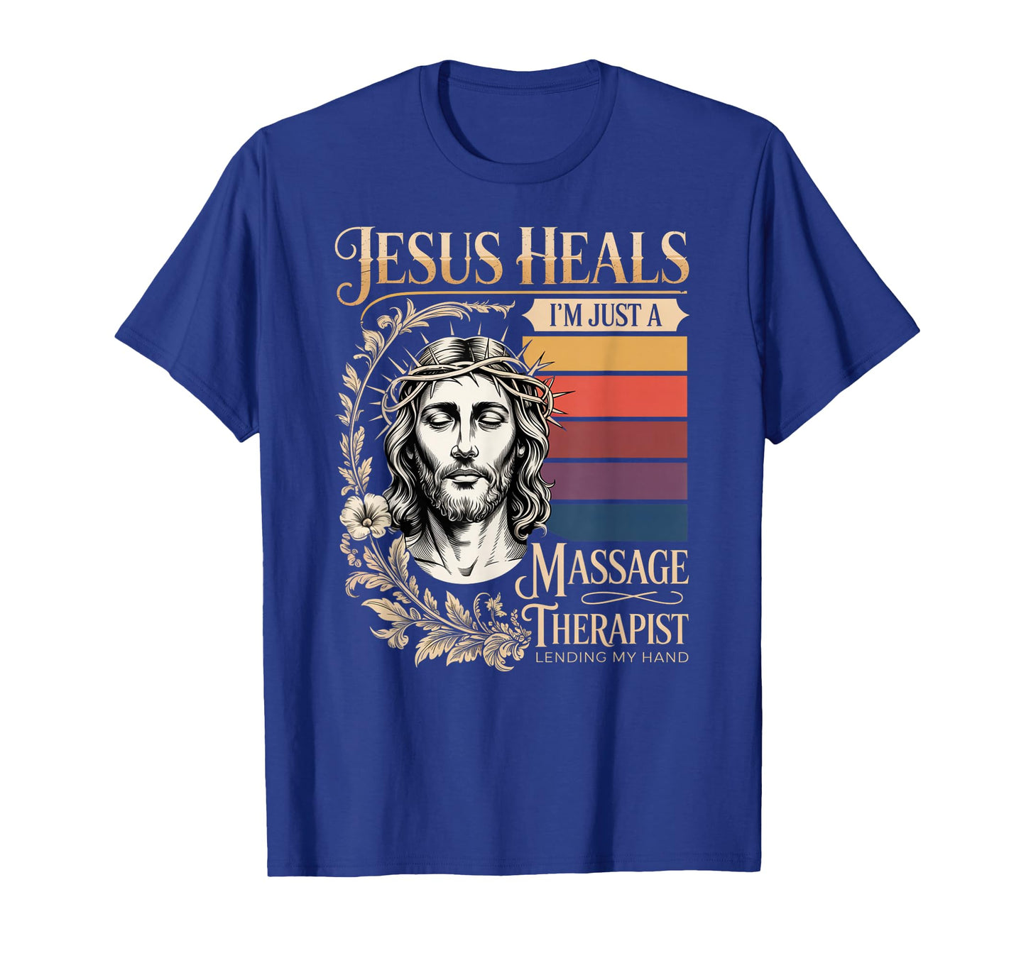Jesus Heals I Am Just A Massage Therapist Lending My Hand T-Shirt