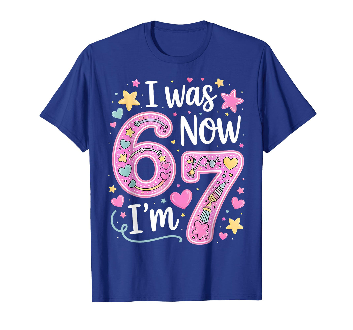 Funny 67 Meme 7th Birthday Girl I was 6 Now I'm 7 Year Old T-Shirt